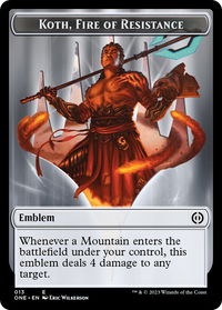 Emblem - Koth, Fire of Resistance - Phyrexia: All Will Be One (ONE) #13 - Token Magic: The Gathering Trading Card